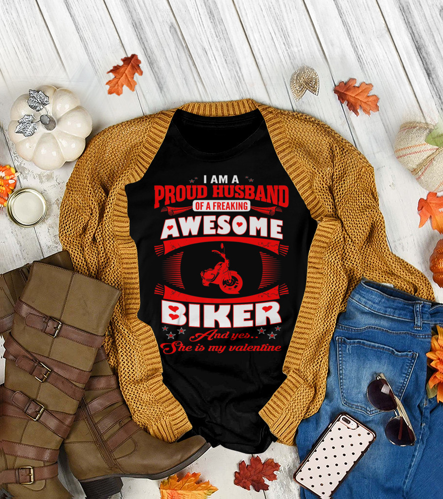 I Am a Proud Husband of a Freaking Awesome Biker and Yes She Is My Valentine T-Shirt