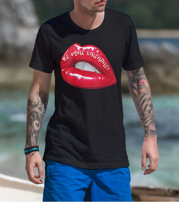 Be Mine Valentine Red Lips Passion Valentine T-Shirt