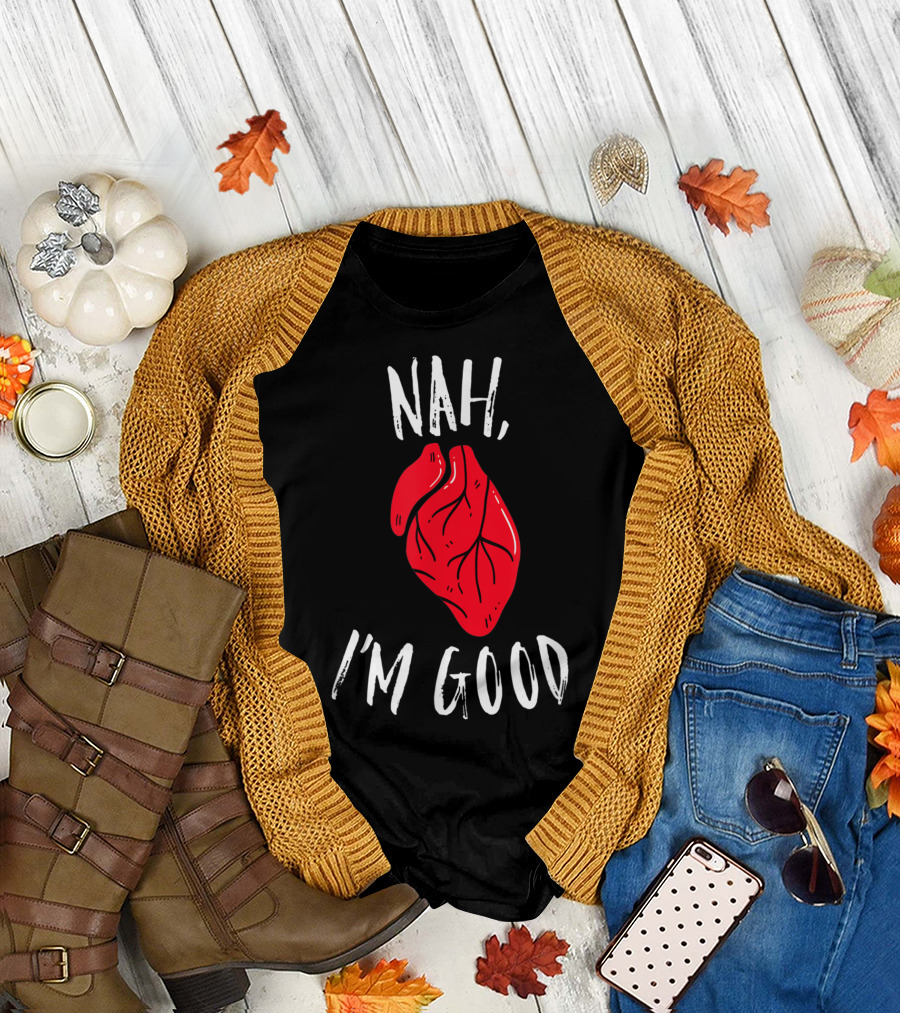 NAH I'M GOOD Red Anatomical Heart Anti Valentine Single Humor T-Shirt