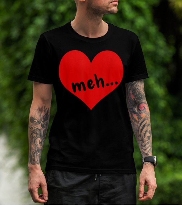 Meh Big Red Heart Valentines Holiday T-Shirt