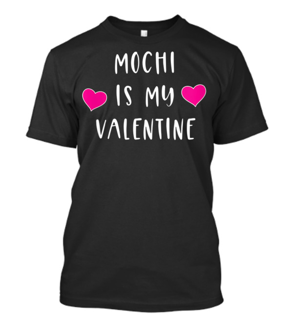 Mochi Is My Valentine Heart Love Mochi Ice Cream T-Shirt