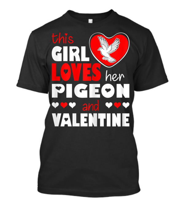 This Girl Loves Her Pigeon And Valentine T-Shirt