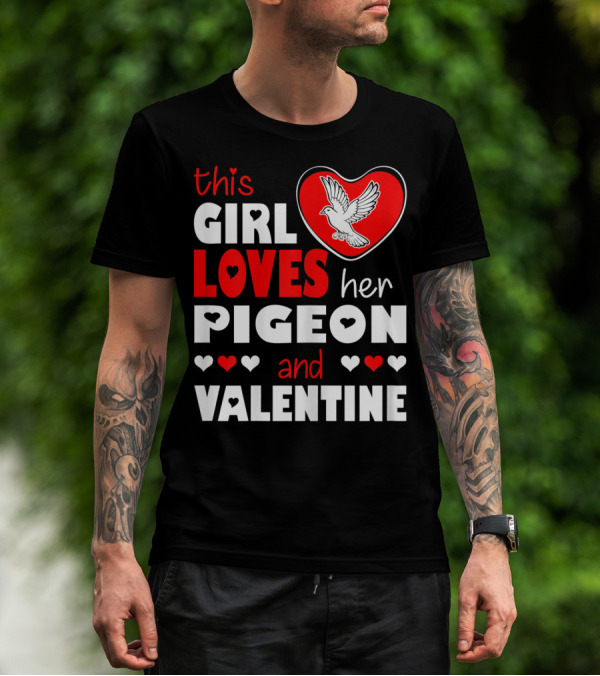 This Girl Loves Her Pigeon And Valentine T-Shirt