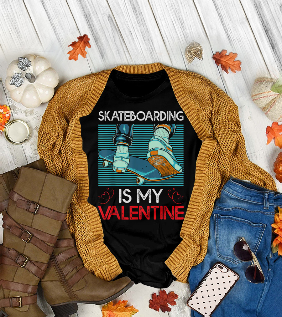 SKATEBOARDING IS MY VALENTINE T-Shirt