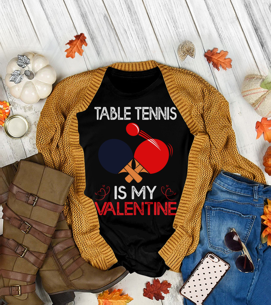 Table Tennis Is My Valentine T-Shirt