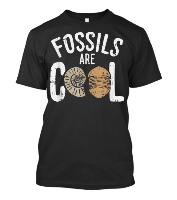 Fossils Are Cool Fossil Hunting Geologist Paleontology Enthusiast T-Shirt