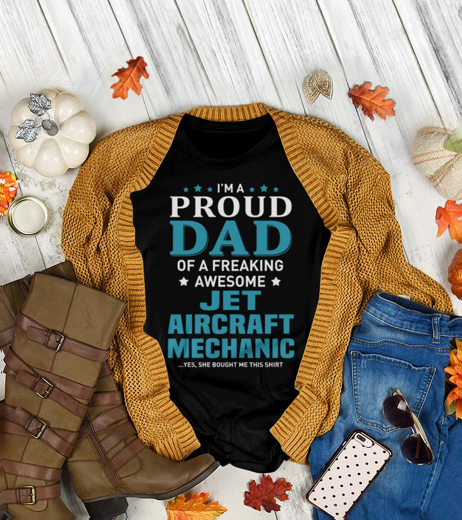 I'm a Proud Dad of a Freaking Awesome Jet Aircraft Mechanic T-Shirt