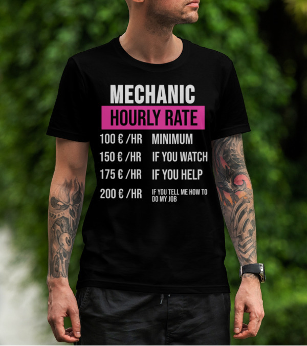 Mechanic Hourly Rate Minimum If You Watch If You Help If You Tell Me How To Do My Job T-Shirt