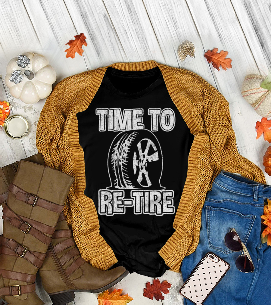 Time to Re-Tire Mechanic Humor Wheel T-Shirt