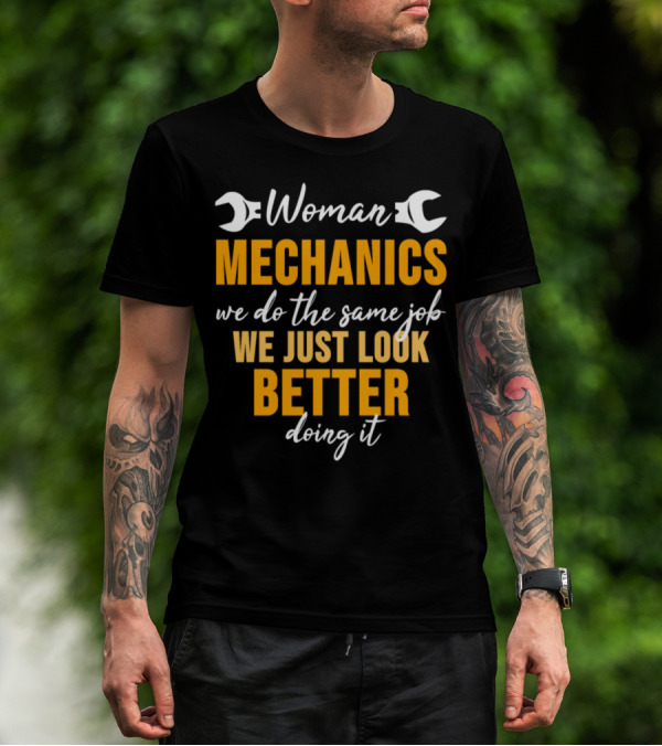 Woman Mechanics We Do The Same Job We Just Look Better Doing It T-Shirt