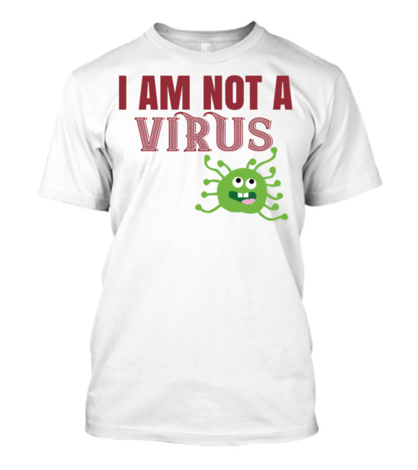 I Am Not A Virus Funny Green Germ Character T-Shirt