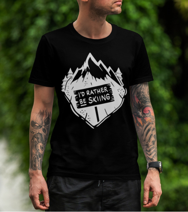 I’d Rather Be Skiing Ski Winter Snow Mountain Pines T-Shirt