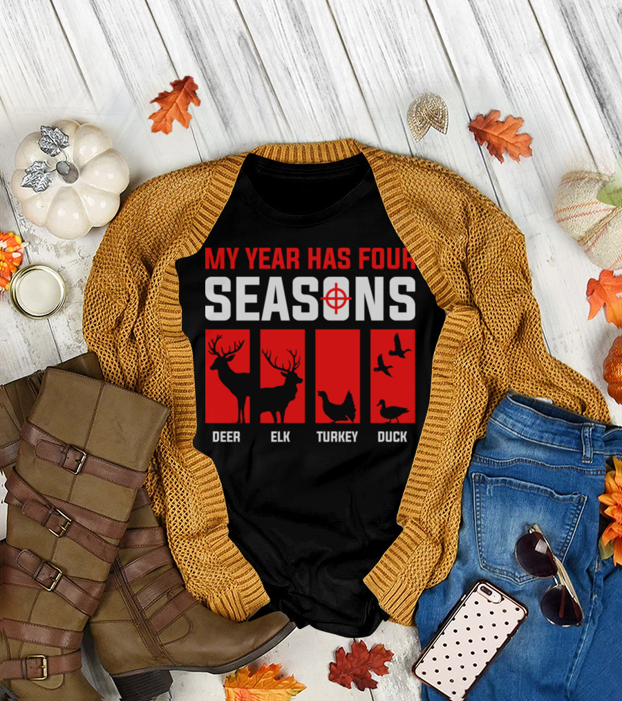 My Year Has Four Seasons Deer Elk Turkey Duck Hunting T-Shirt