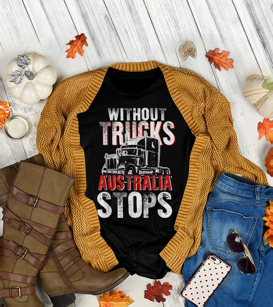 Without Trucks Australia Stops Semi Truck T-Shirt