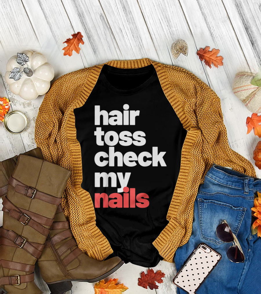 Hair Toss Check My Nails T-Shirt
