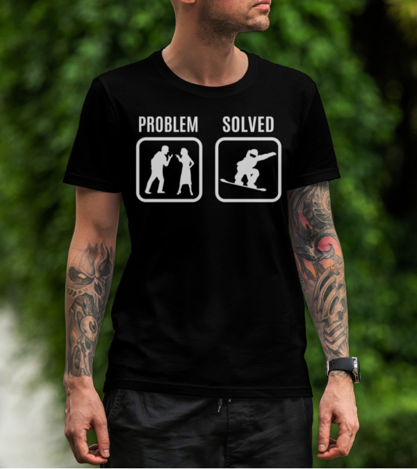 Problem Solved Snowboarding Snow Iconic Humor T-Shirt