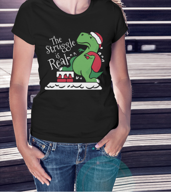 The Struggle Is Real Funny Christmas T-Rex Dinosaur In Santa Hat T-Shirt