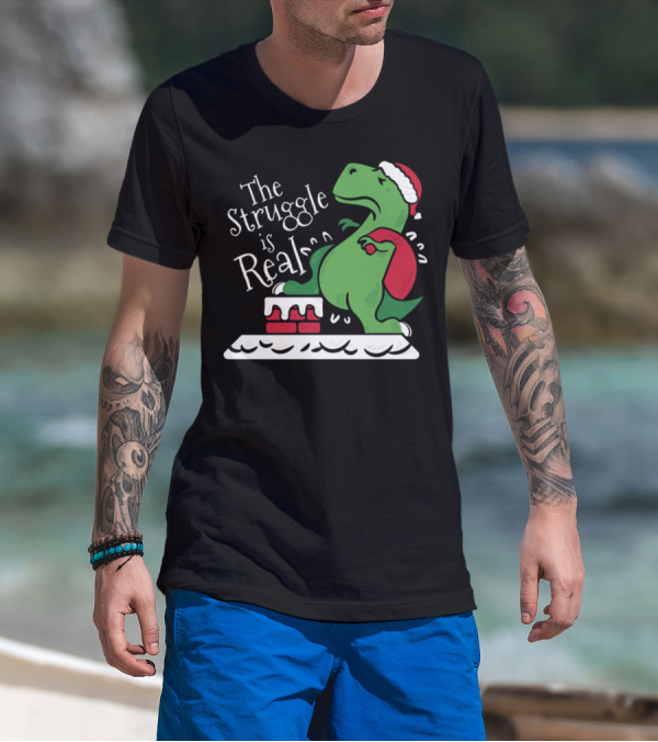 The Struggle Is Real Funny Christmas T-Rex Dinosaur In Santa Hat T-Shirt