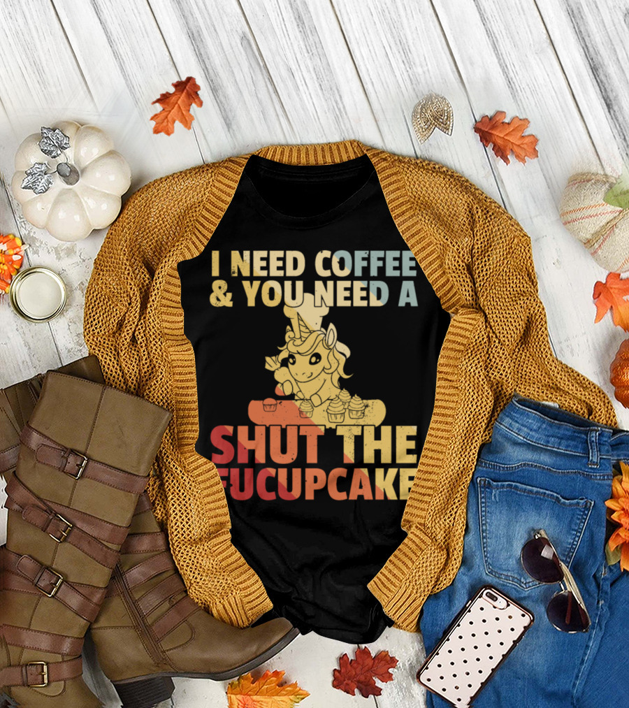 I Need Coffee and You Need a Shut the Fucupcake Unicorn Baker Cake Baking Retroalsk1 T-Shirt