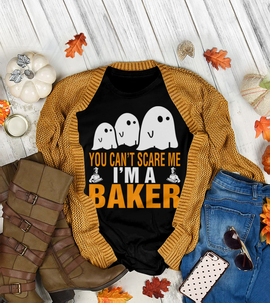 YOU CAN'T SCARE ME I'M A BAKER Ghosts Chef T-Shirt