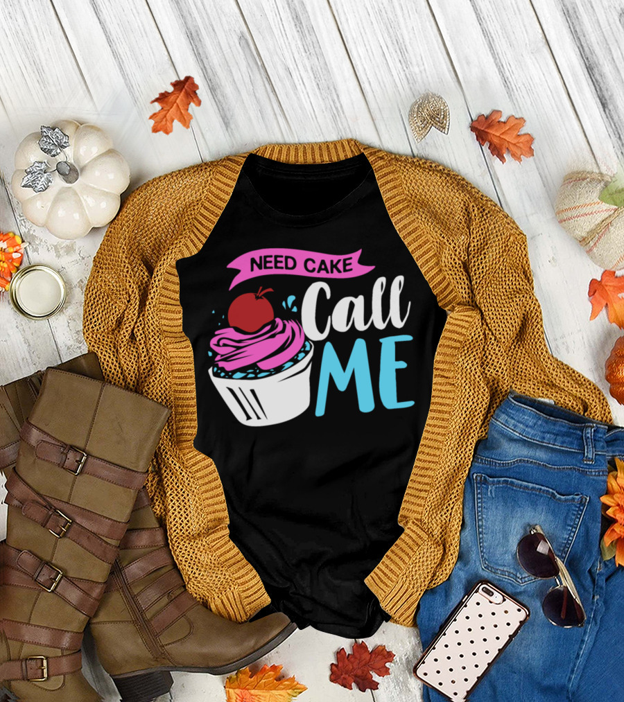 Need Cake Call Me Muffin Baker Saying T-Shirt