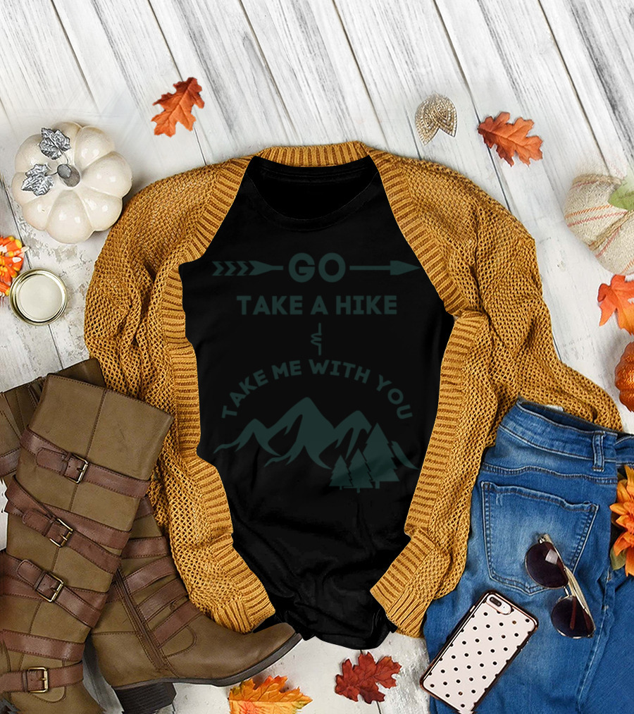 Go Take A Hike And Take Me With You Arrows Mountains Trees T-Shirt