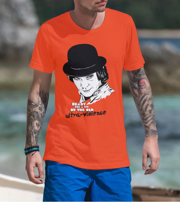 A Clockwork Orange Ready For A Bit Of The Old Ultra-Violence T-Shirt