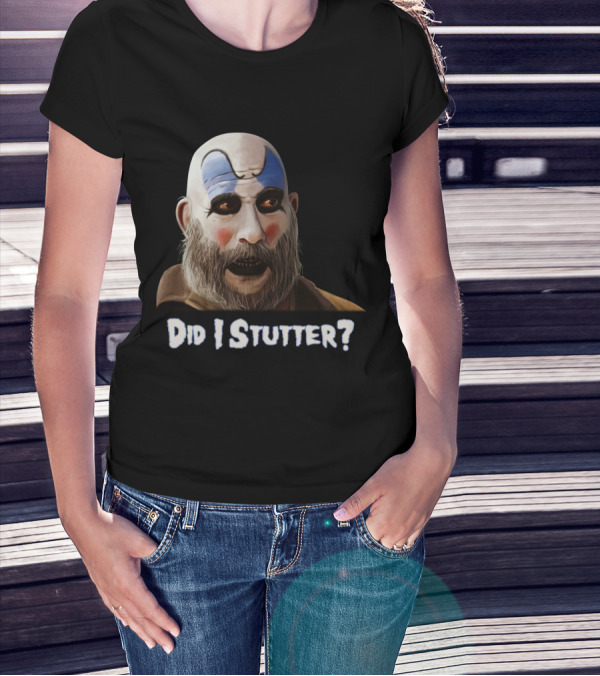 Did I Stutter Captain Spaulding Clown Face T-Shirt
