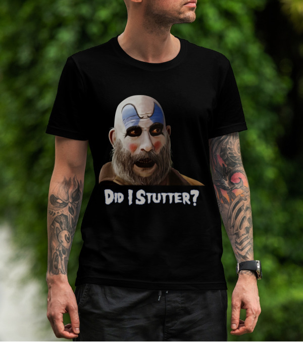 Did I Stutter Captain Spaulding Clown Face T-Shirt