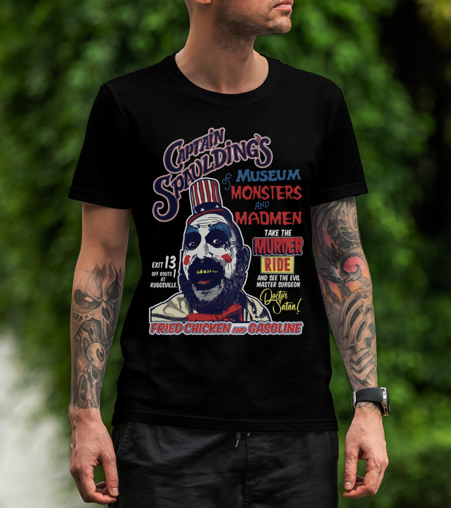 Captain Spaulding's Museum Of Monsters And Madmen Take The Murder Ride Doctor Satan Fried Chicken And Gasoline Exit 13 Rugsville T-Shirt