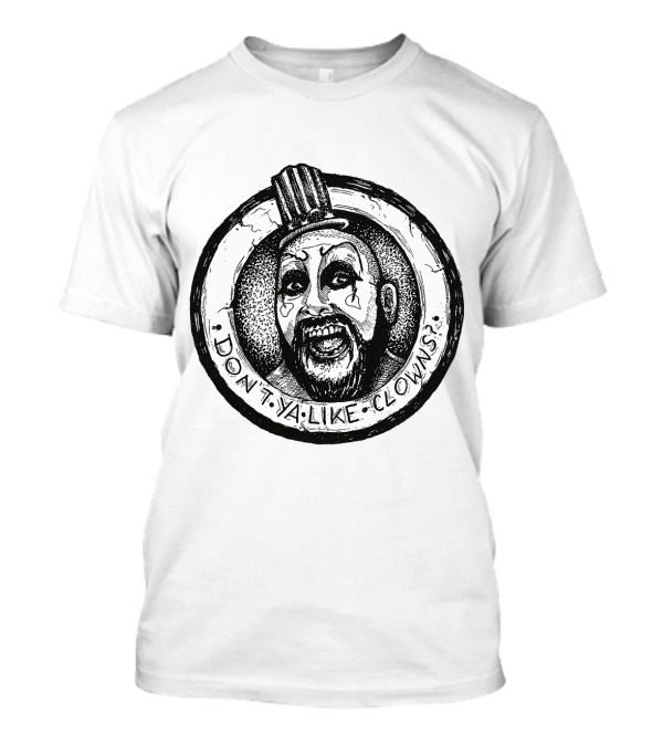 Captain Spaulding Don't Ya Like Clowns T-Shirt