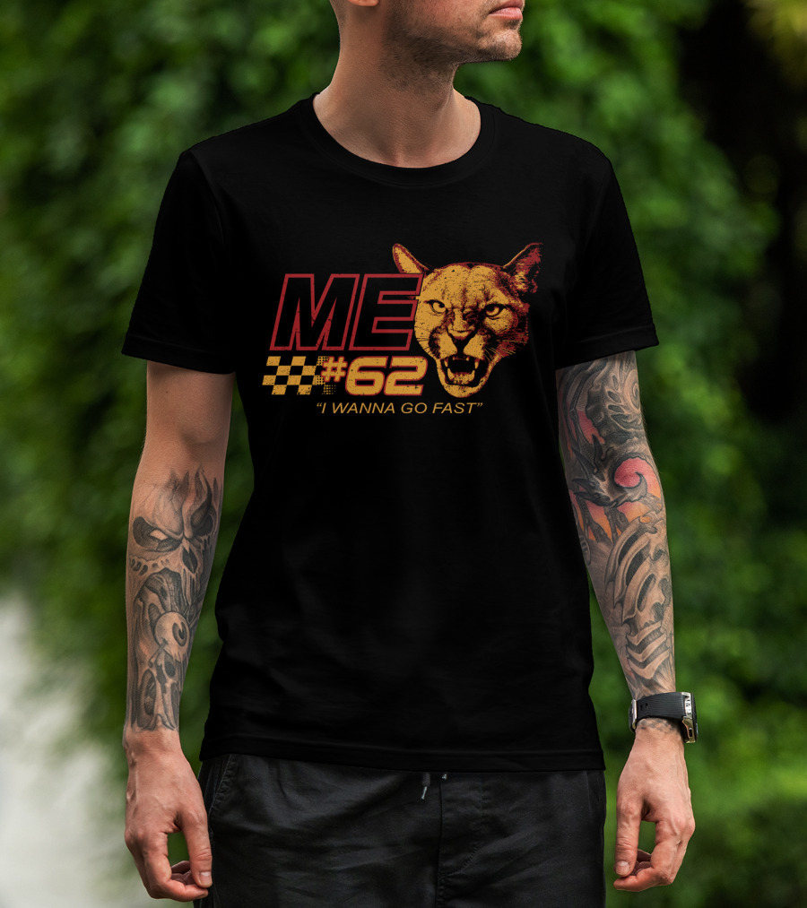 Talladega Cougar 62 Me I Wanna Go Fast T-Shirt