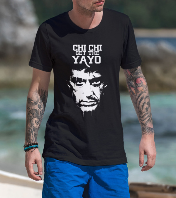 Scarface Chi Chi Get The Yayo Motivational Face T-Shirt
