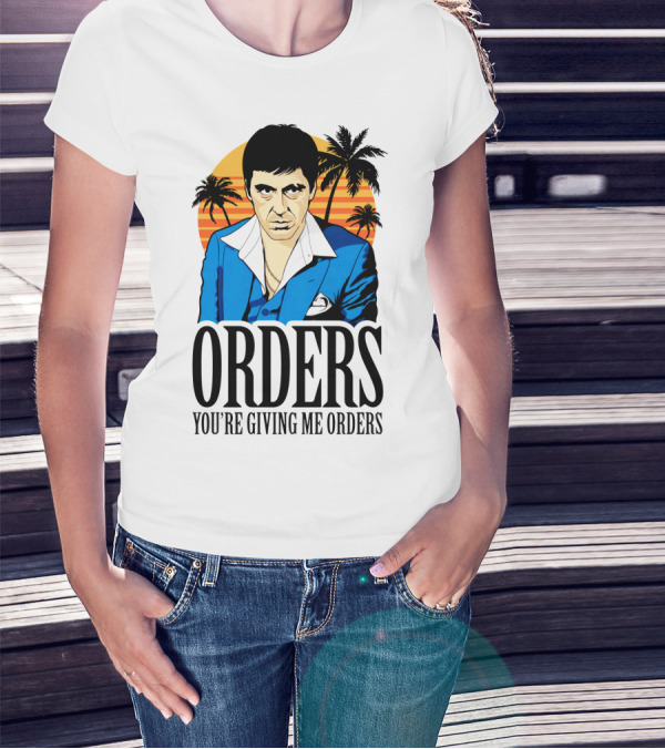 ORDERS You're Giving Me Orders Scarface Palm Trees T-Shirt