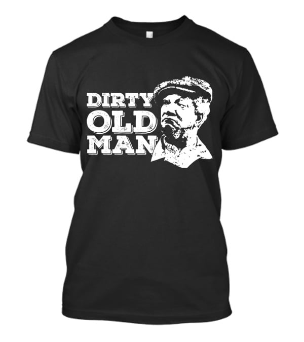 Sanford And Son Dirty Old Man Fred Sanford T-Shirt