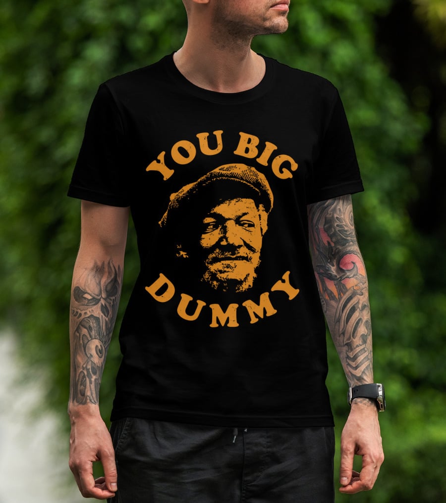 You Big Dummy Sanford Son T-Shirt