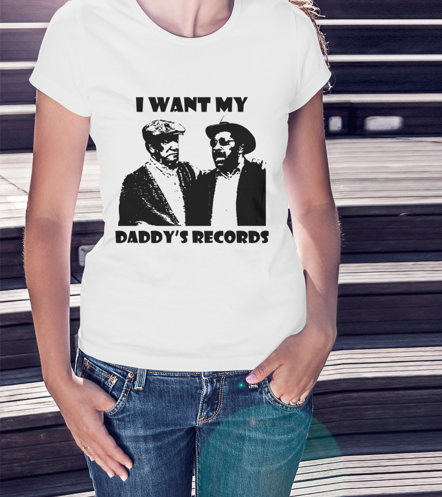 Sanford And Son I Want My Daddy's Records T-Shirt