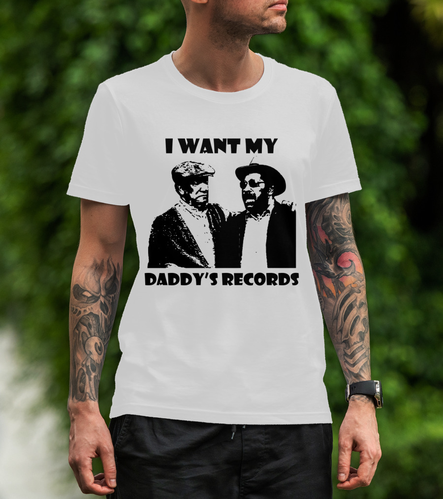 Sanford And Son I Want My Daddy's Records T-Shirt