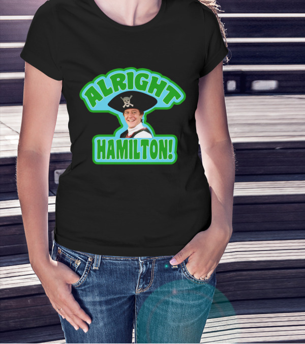 Alright Hamilton Fast Times At Ridgemont High Pirate Hat Skull And Crossbones T-Shirt