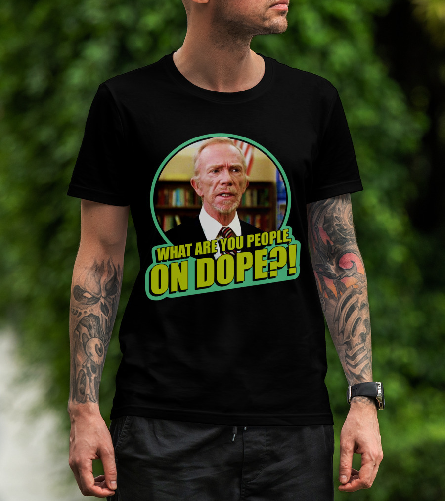 Fast Times At Ridgemont High What Are You People On Dope T-Shirt