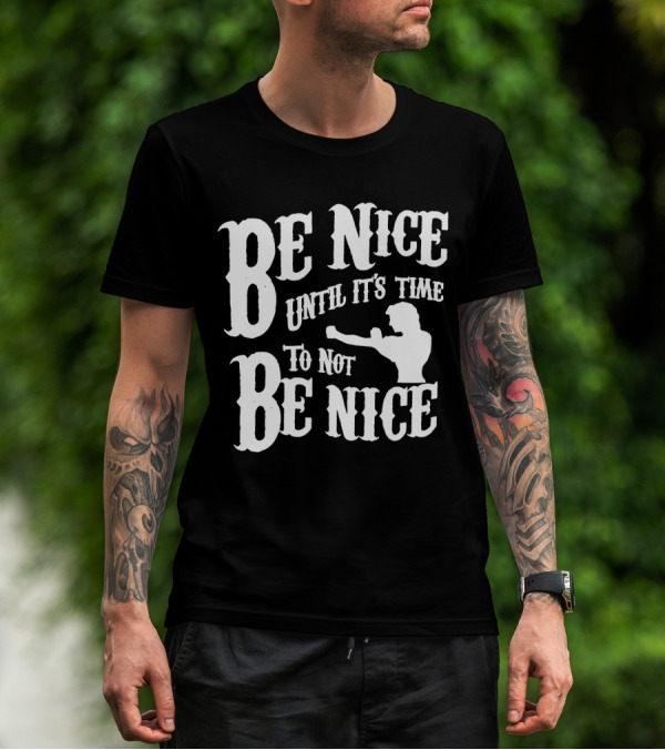 Be Nice Until It's Time To Not Be Nice Road House T-Shirt