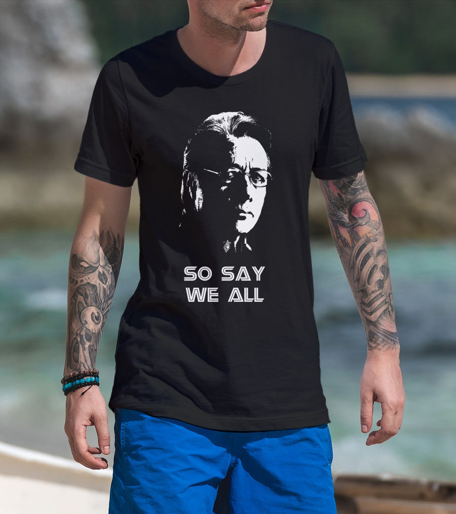 So Say We All Battlestar Galactica Edward James Olmos T-Shirt