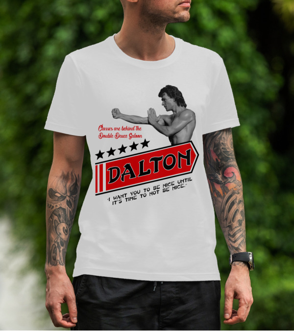 Classes Are Behind The Double Deuce Saloon Dalton I Want You To Be Nice Until It's Time To Not Be Nice T-Shirt
