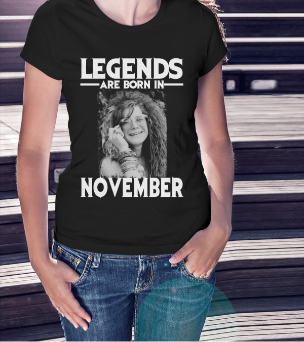 LEGENDS ARE BORN IN NOVEMBER JANIS JOPLIN T-Shirt