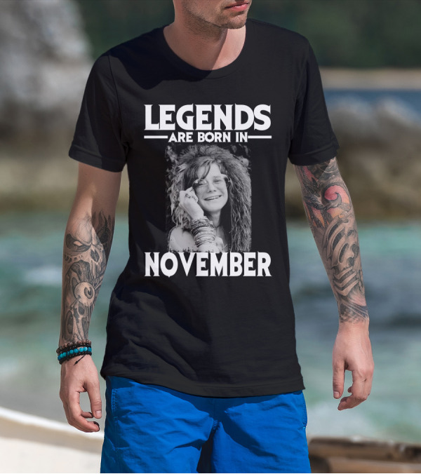 LEGENDS ARE BORN IN NOVEMBER JANIS JOPLIN T-Shirt