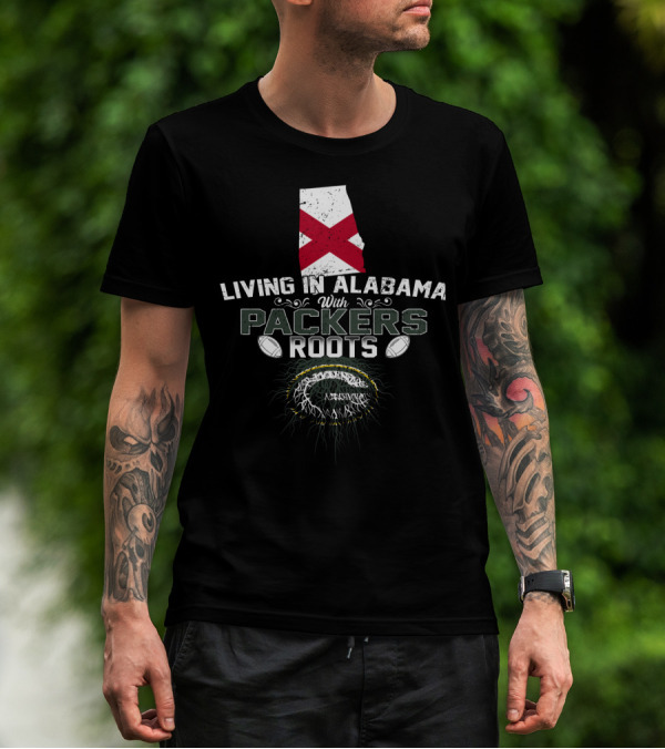 Living In Alabama With Green Bay Packers Football Roots T-Shirt