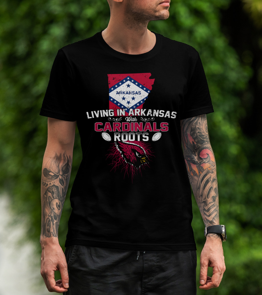 Living In Arkansas With Cardinals Roots Football Heritage T-Shirt