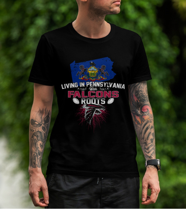 Living In Pennsylvania Proudly Carrying Falcons Roots With Football Heritage T-Shirt