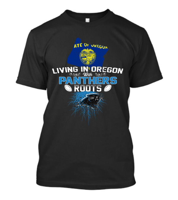 Living In Oregon With Panthers Roots State Of Oregon Flag Football Panther T-Shirt
