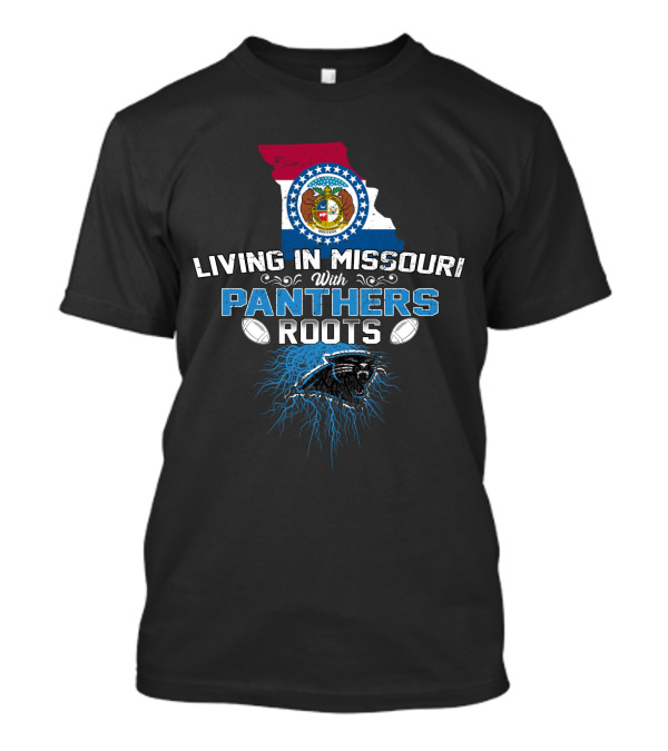 Living In Missouri With Panthers Roots Football Heritage T-Shirt